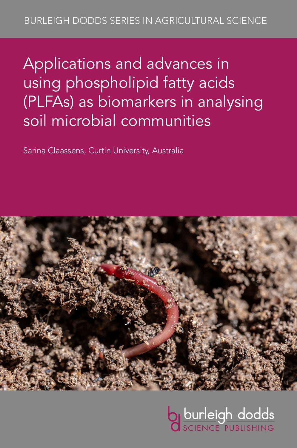 Book cover image for Applications and advances in using phospholipid fatty acids (PLFAs) as biomarkers in analysing soil microbial communities ISBN: 9781835456262